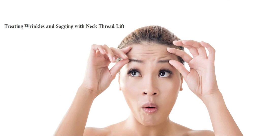 treating wrinkles and sagging concern with neck thread lift