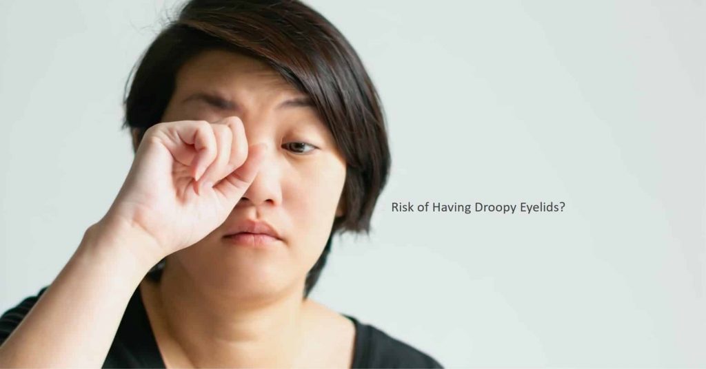 risk of having droopy eyelids