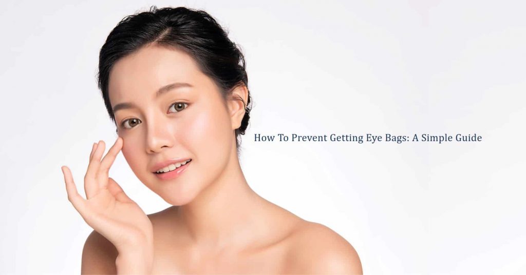 how to prevent from getting eye bags