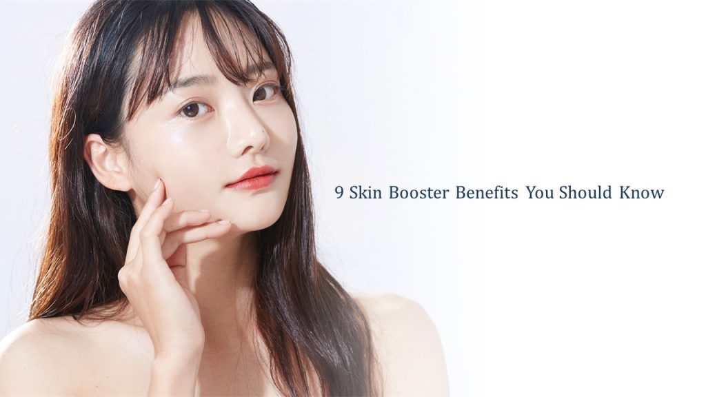 9 benefits of skin booster you should know