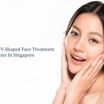 best v shaped face treatment options in singapore