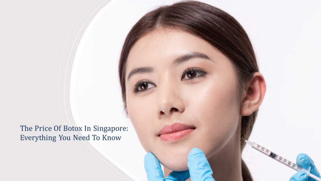the price of botox in singapore - everything you need to know