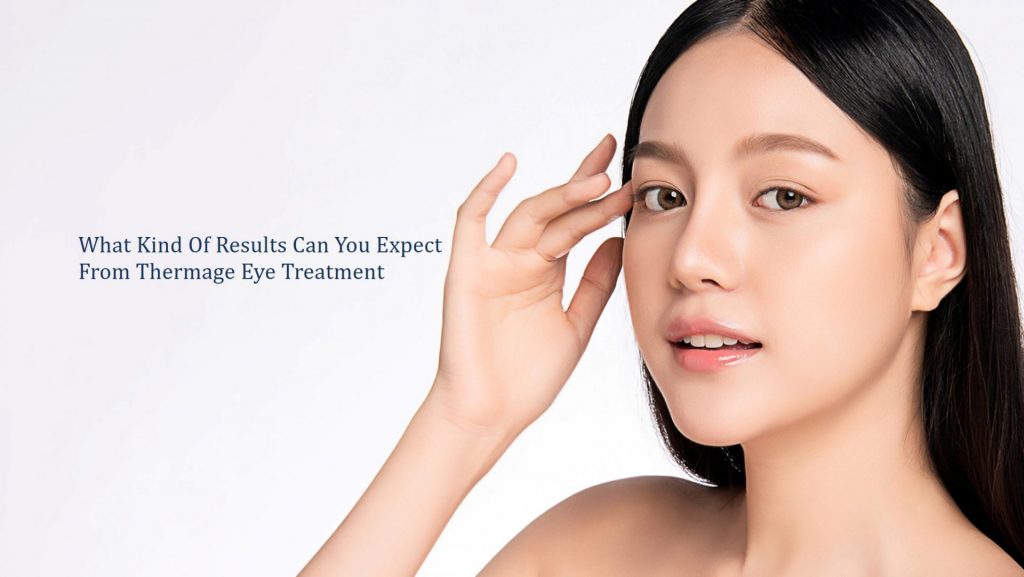 what results can you expect from thermage eye treatment