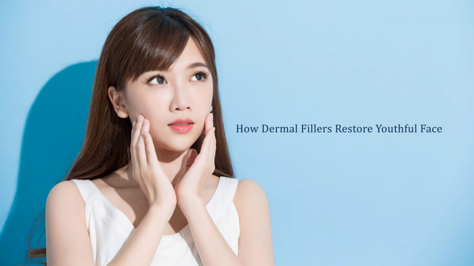 how dermal fillers restore youthful face