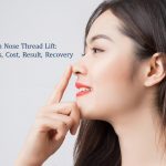 korean nose threadlift- the cost the benefits-results and recovery