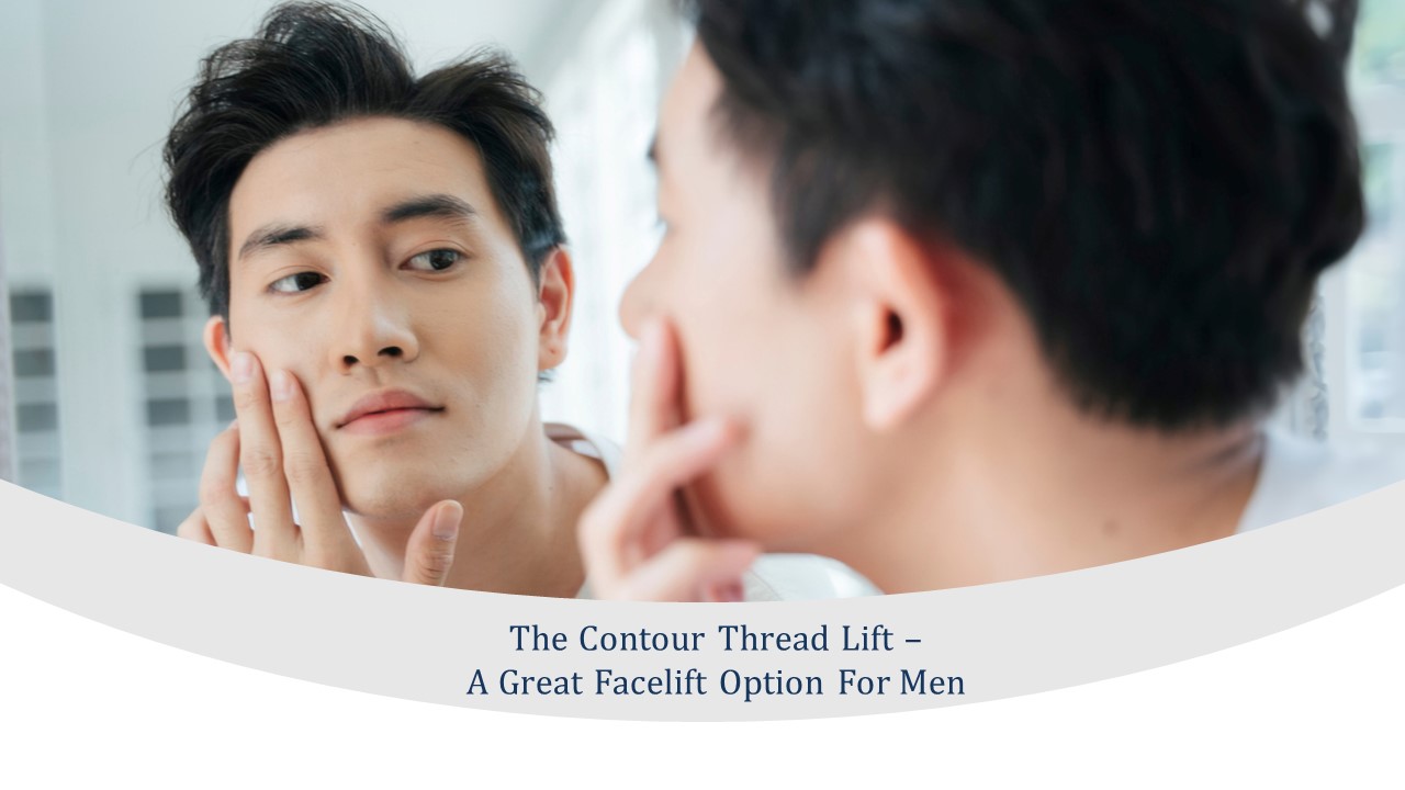 The Contour Thread Lift – A Great Face Lift Option For Men