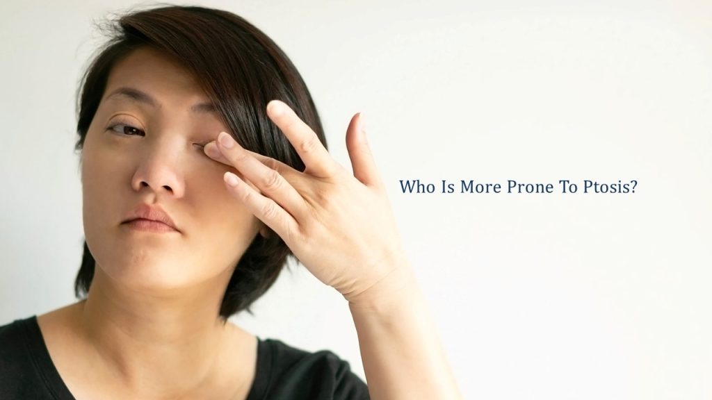 who is more prone to ptosis