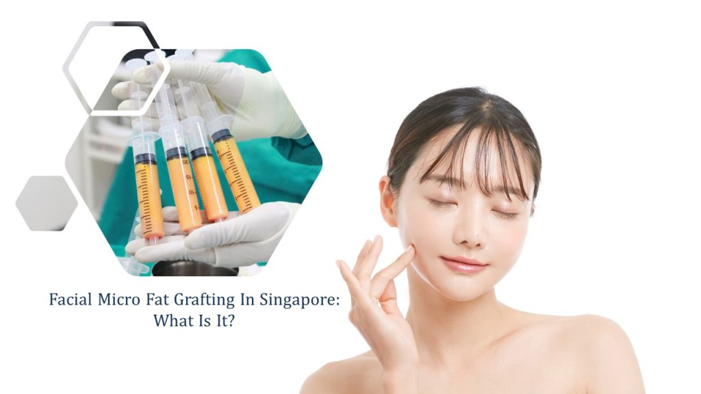 facial micro fat grafting in singapore