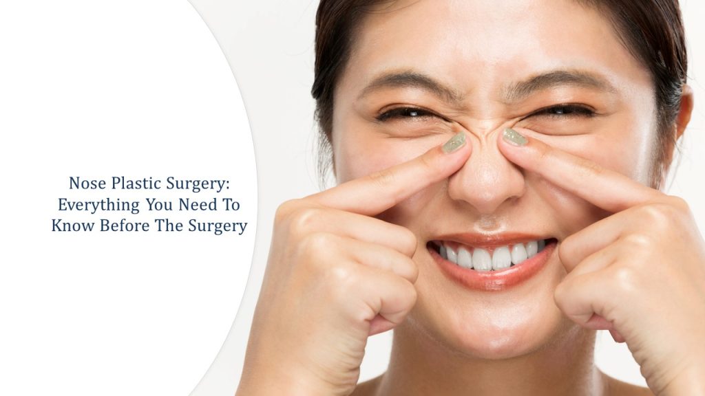 nose plastic surgery - everything you need to know