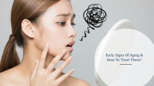 early signs of aging and how to treat them