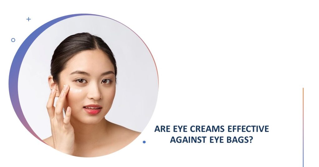 Are Eye Creams Effective Against Eye Bags