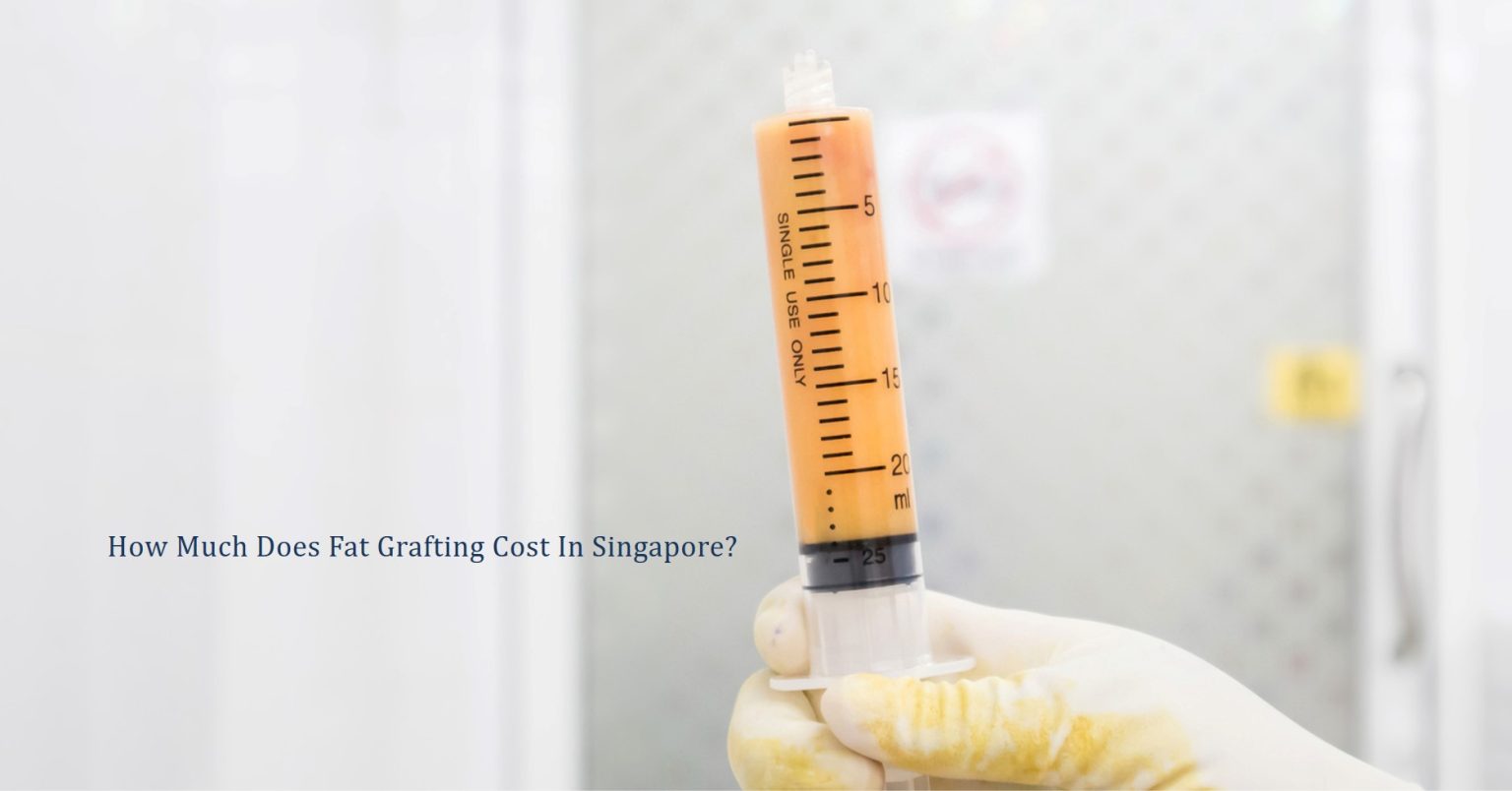 How Much Does Fat Grafting Cost In Singapore