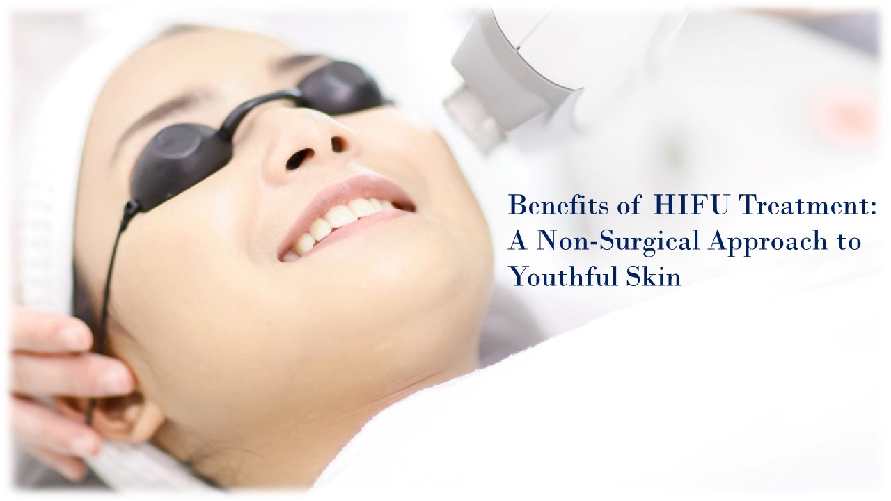 Banner image displaying the text 'Benefits of HIFU Treatment: A Non-Surgical Approach to Youthful Skin’.