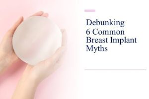 Common Breast Implant Myths