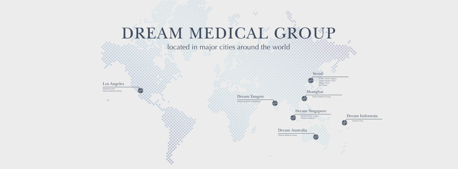 A world map highlighting the locations of Dream Medical Group in major cities around the world, including Los Angeles, Seoul, Shanghai, Yangon, Singapore, Australia, and Indonesia.