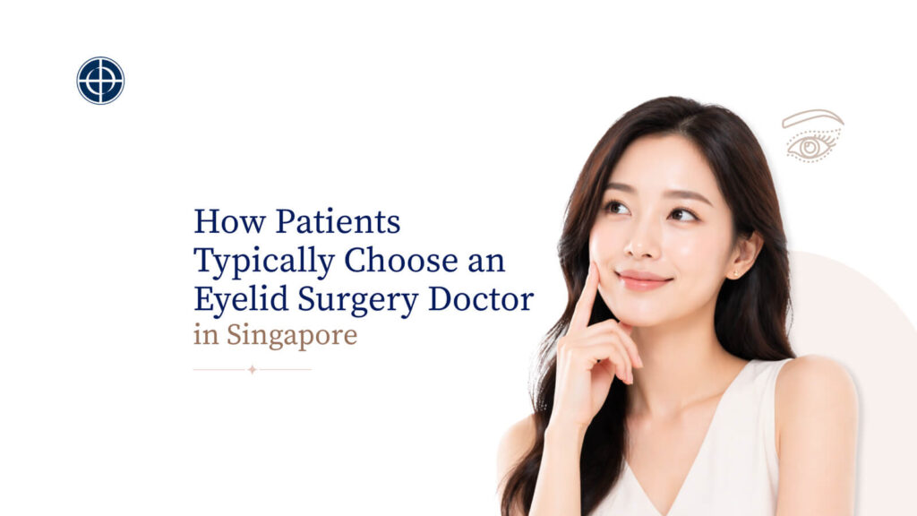 how patients typically choose an eyelid surgery doctor in singapore img